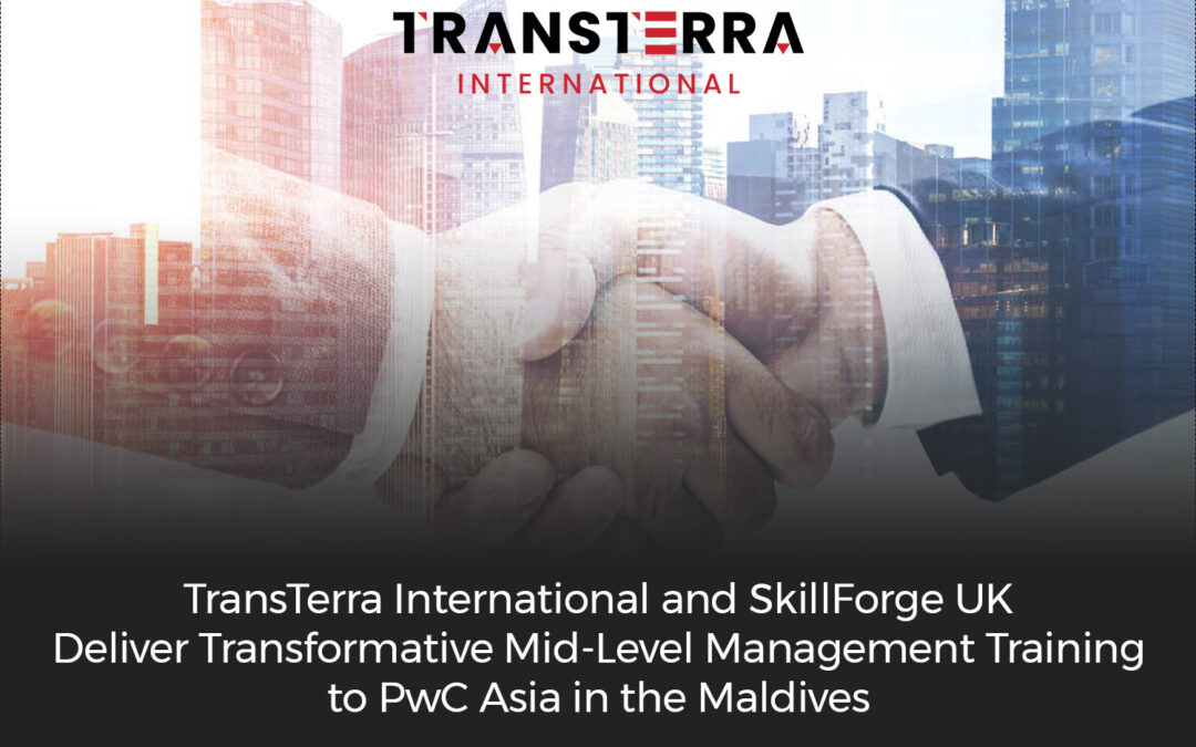 TransTerra International and SkillForge UK Deliver Transformative Mid-Level Management Training to PwC Asia in the Maldives